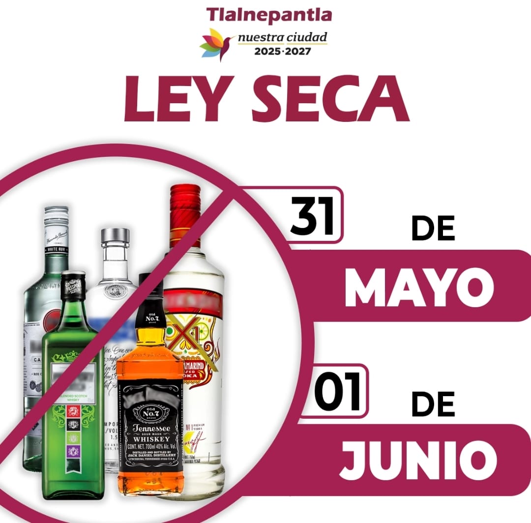 HABRÁ LEY SECA EN TLALNEPANTLA 31 DE MAYO Y 1 DE JUNIO